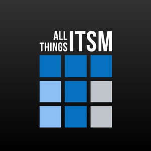 All Things ITSM Global Podcast