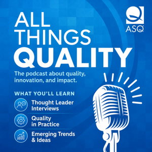 All Things Quality: An ASQ Podcast