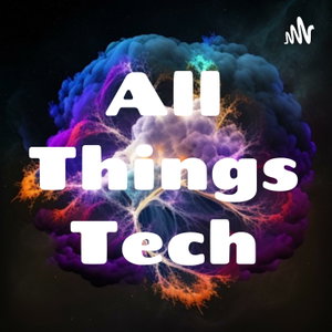 All Things Tech