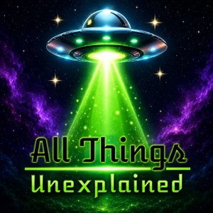 All Things Unexplained