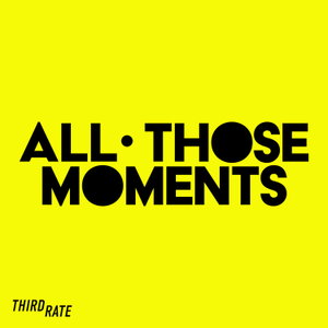 All Those Moments