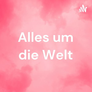 Alles um die Welt