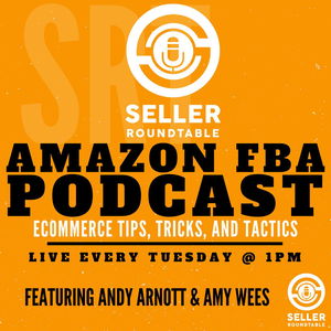 Amazon FBA Seller Round Table - Selling On Amazon - Amazon Seller Podcast - Learn To Sell On Amazon - E-commerce Tips - Shopify & Woocommerce - Inventions And Start Ups - Marketing School For Amazon Sellers