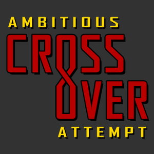 Ambitious Crossover Attempt