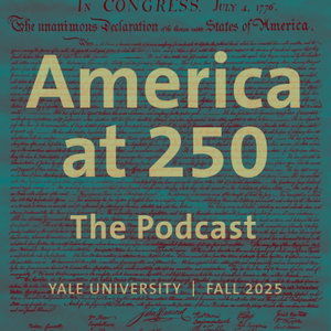 America at 250: The Podcast