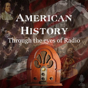 American History Through The Eyes Of Radio (OTRR)