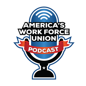 America’s Work Force Union Podcast