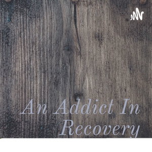 An Addict In Recovery