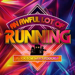 An Awful Lot Of Running A Doctor Who Podcast