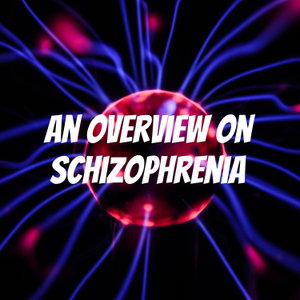 An Overview on Schizophrenia 