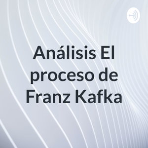 Análisis El proceso de Franz Kafka