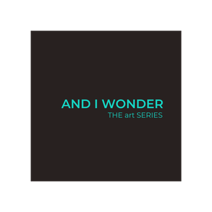 And I Wonder