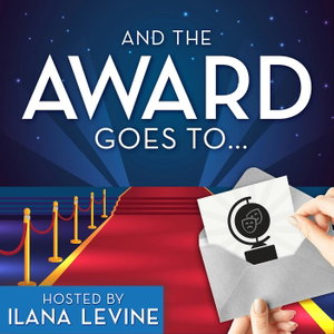 And the Award Goes To... Hosted by Ilana Levine