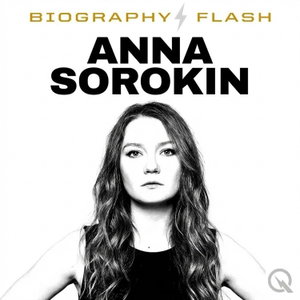 Anna Sorokin - Biography Flash