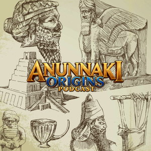 Anunnaki Origins Podcast