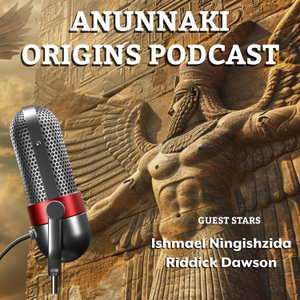 Anunnaki Origins Podcast