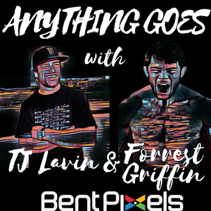 Anything Goes with TJ Lavin and Forrest Griffin