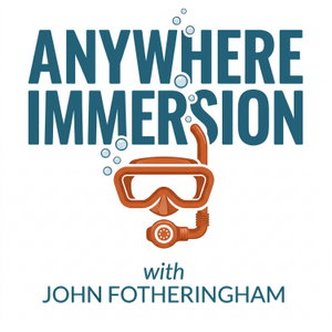 Anywhere Immersion with John Fotheringham