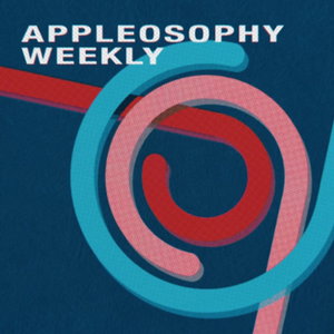 Appleosophy Weekly