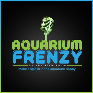 Aquarium Frenzy Podcast by The Fish Room