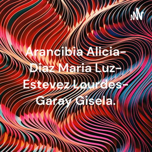 Arancibia Alicia- Diaz Maria Luz- Estevez Lourdes- Garay Gisela.