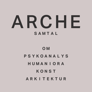 Arche - samtal om psykoanalys, humaniora, konst och arkitektur