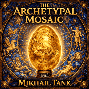 Archetypal Mosaic with Mikhail Tank