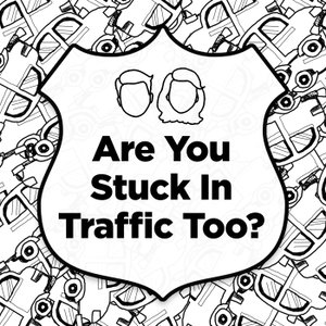 Are You Stuck in Traffic Too?