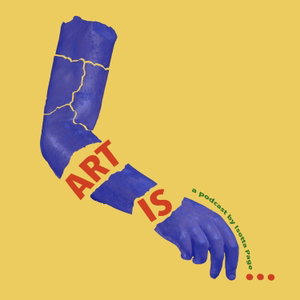 Art Is... a podcast for artists