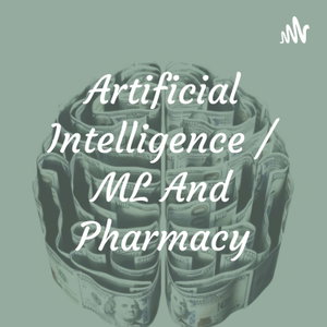 Artificial Intelligence / ML And Pharmacy