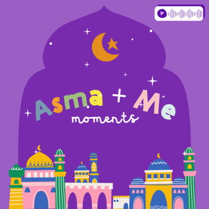 Asma + Me Moments 