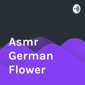 Asmr German Flower 