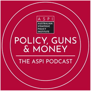 ASPI Podcast: Policy, Guns & Money