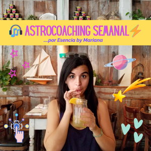 🎧Astrocoaching semanal de Esencia by Mariana💫