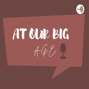 At Our Big Age 