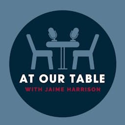 At Our Table with Jaime Harrison