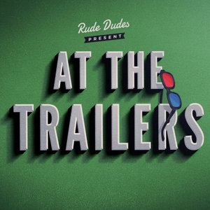 At the Trailers: A Movie Trailers Podcast