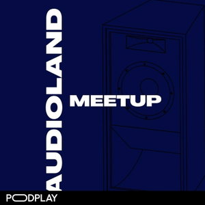 Audioland Meetup