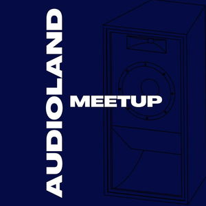 Audioland Meetup