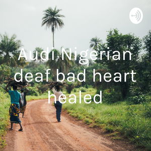 Auri Nigeria disfigured, deaf baby bad heart healed