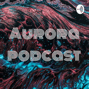Aurora podcast