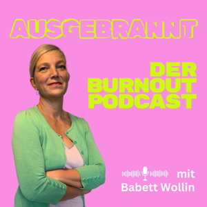 Ausgebrannt - Der Burnout Podcast