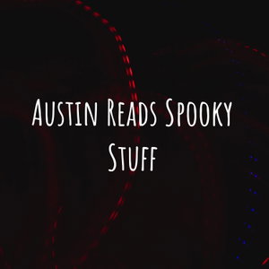 Austin Reads Spooky Stuff