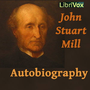 Autobiography by John Stuart Mill (1806 - 1873)