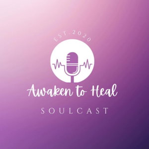 Awaken to Heal Soulcast 