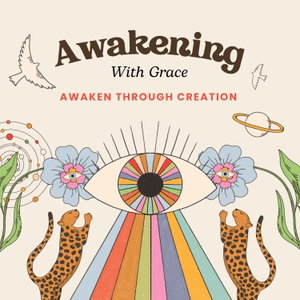 Awakening With Grace — Creativity & Consciousness