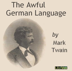 Awful German Language (version 2), The by Mark Twain (1835 - 1910)