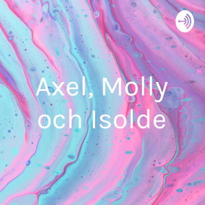 Axel, Molly och Isolde