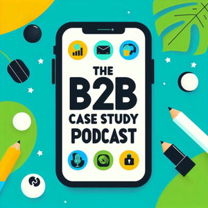 B2B Case Study Podcast