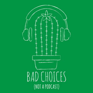 Bad Choices